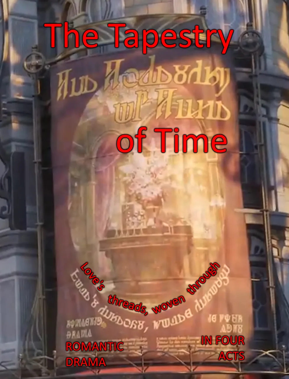A tall theatre banner on a Silver Palace building advertising a production in Silvernia script, annotated as The Tapestry of Time, a romantic drama in four acts