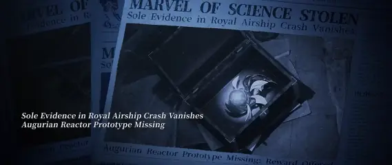 A Silver Palace newspaper headline reading Marvel of Science Stolen, the Augurian Reactor prototype missing after a royal airship crash